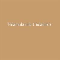 Karatunyuze - Ndamukunda (Indahiro) (Explicit)