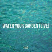 Mo - Water Your Garden (Live)