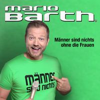 Mario Barth - Männer sind nichts ohne die Frauen (Explicit)