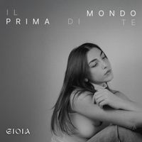 Gioia - Il Mondo Prima Di Te