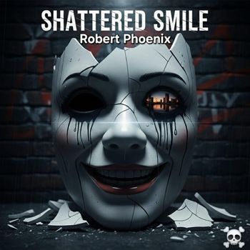 Robert Phoenix - Shattered Smile