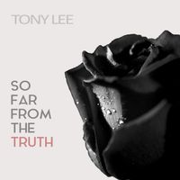 Tony Lee - So Far From The Truth