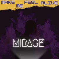 Mirage - Make Me Feel Alive