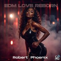 Robert Phoenix - EDM Love Reborn