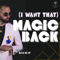 Alexi Paraschos - (I Want That) Magic Back
