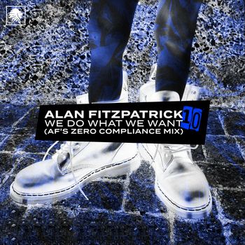 Alan Fitzpatrick - We Do What We Want (AF's Zero Compliance Extended Mix)