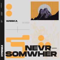 Weska - NEVRSOMWHER