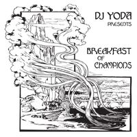 DJ Yoda - DJ Yoda Presents: Breakfast of Champions (Explicit)