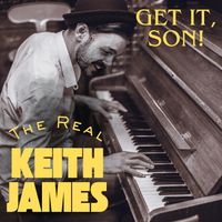The Real Keith James - Get It, Son!