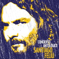 Santiago Feliú - Concierto Antológico (En Vivo)