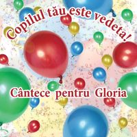 Cutiuța  Muzicală - Copilul tău este vedetă! (Cântece pentru Gloria)