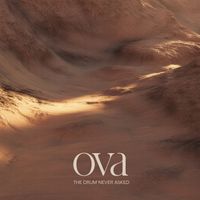 OVA - THE DRUM NEVER ASKED