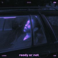 LUNAS - Ready Or Not