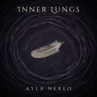 Ayla Nereo - Inner Lungs
