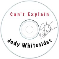 Jody Whitesides - Can't Explain