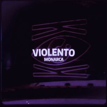 MONARCA - VIOLENTO (Explicit)