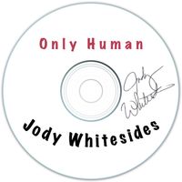 Jody Whitesides - Only Human
