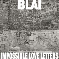 bLAi - Impossible Love Letters (Explicit)