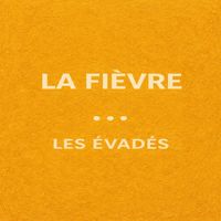 Les Évadés - La fièvre