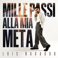 Luis Navarro - Mille passi alla mia meta