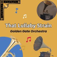 Golden Gate Orchestra - That Lullaby Strain