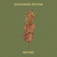 Arturo - Worldwide Motion (Explicit)