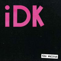 the walrus - IDK