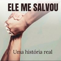 Emerson Porto - Ele me salvou | Uma história Real