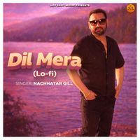Nachhatar Gill - Dil Mera (LoFi)