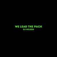 DJ Wilson - We Lead the Pack