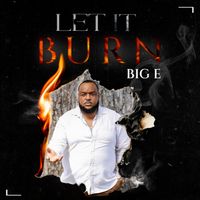 BIG E - Let It Burn