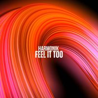 Harmonik - Feel It Too
