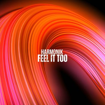 Harmonik - Feel It Too