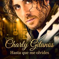Charly Gitanos - Hasta que me olvides