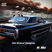 Mr. Mike - Old School Gangsta (Explicit)
