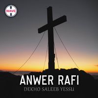 Anwar Rafi - Dekho Saleeb Yessu