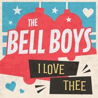 The Bell Boys - I Love Thee