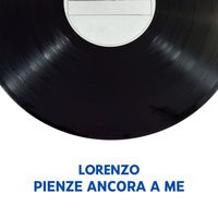 Lorenzo - Pienze ancora a me