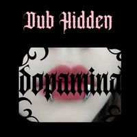 Dub Hidden - dopamina (firts Kiss)