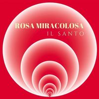 IL SANTO - Rosa miracolosa