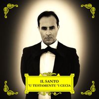 IL SANTO - 'U TESTAMENTU 'I CECIA