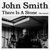 John Smith - There is a Stone (Revisited)