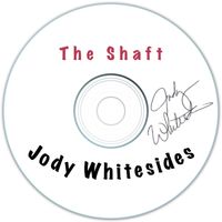 Jody Whitesides - The Shaft