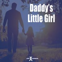 Jay Jones - Daddy's Little Girl