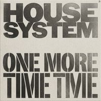 House System - One More Time