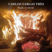 Carlos Vargas - Nada Es Trivial