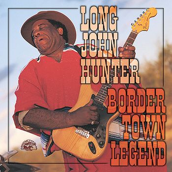 Long John Hunter - Border Town Legend