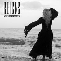 Reigns - Never Be Forgotten