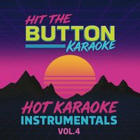Hit The Button Karaoke - Hot Karaoke Instrumentals Vol. 4