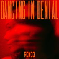 RONDO - dancing in denial (gone when the lights go down)